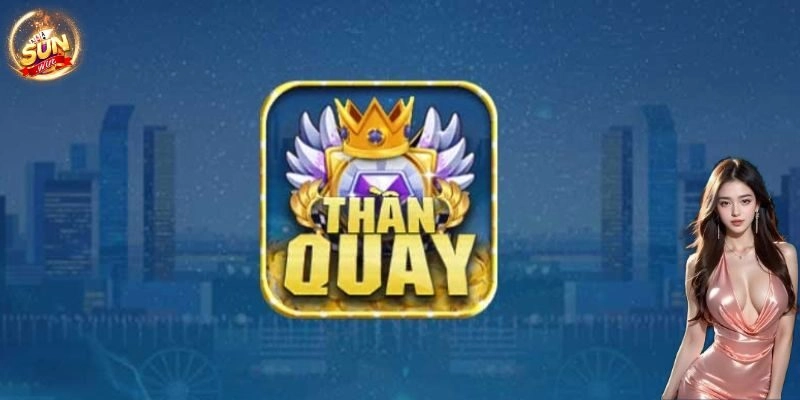 Nổ Hũ Thần Quay Sunwin – Chinh Phục Game Cá Cược Đỉnh Cao